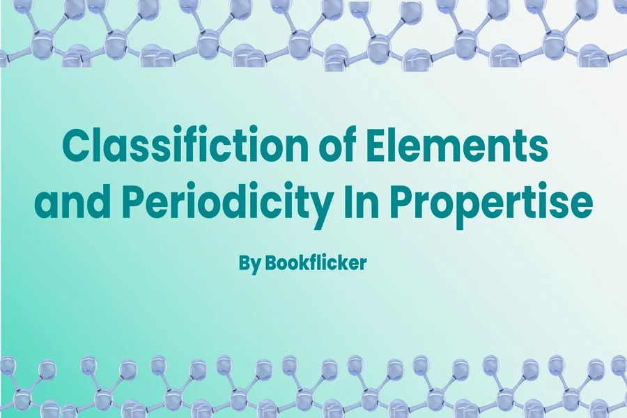 classification of elements and periodicity in properties