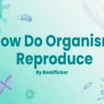 how do organisms reproduce