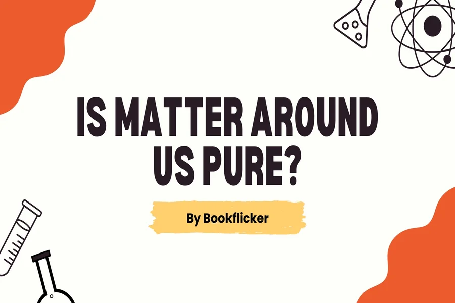 is matter around us pure