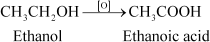 conversion of ethanol to ethanoic acid